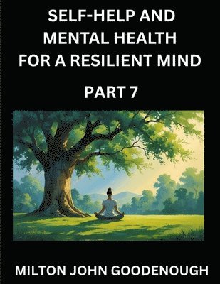 bokomslag Self-help and Mental Health for a Resilient Mind (Part 7)