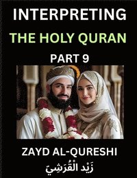 bokomslag Interpreting The Holy Quran (Part 9)- Divine Lessons for Kids, Young and Adults, Essays on Divine Guidance Philosophy, Spiritualism and Human Understanding, Illuminating the Path, Reflective Essays...