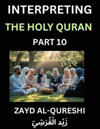 bokomslag Interpreting The Holy Quran (Part 10)- Divine Lessons for Kids, Young and Adults, Essays on Divine Guidance Philosophy, Spiritualism and Human Understanding, Illuminating the Path, Reflective Essay...
