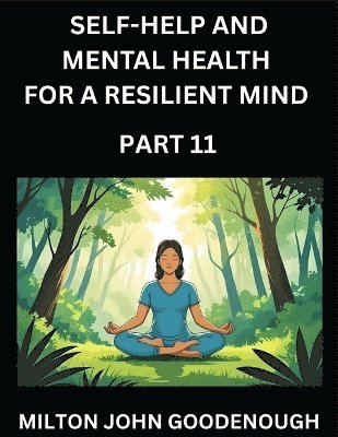 Milton John Goodenough - Self-help and Mental Health for a Resilient Mind (Part 11), Häftad. Tillgänglighet: Lägg i varukorg