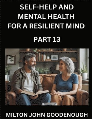 Milton John Goodenough - Self-help and Mental Health for a Resilient Mind (Part 13), Häftad. Tillgänglighet: Lägg i varukorg