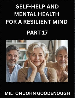 Milton John Goodenough - Self-help and Mental Health for a Resilient Mind (Part 17), Häftad. Tillgänglighet: Lägg i varukorg