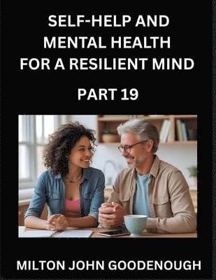 Milton John Goodenough - Self-help and Mental Health for a Resilient Mind (Part 19), Häftad. Tillgänglighet: Lägg i varukorg