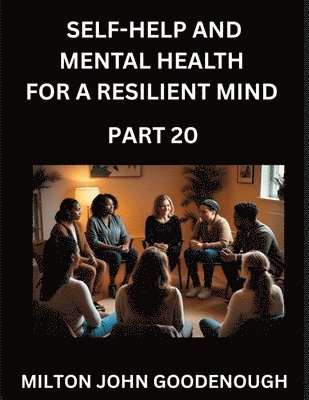 Milton John Goodenough - Self-help and Mental Health for a Resilient Mind (Part 20), Häftad. Tillgänglighet: Lägg i varukorg