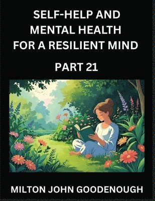 Milton John Goodenough - Self-help and Mental Health for a Resilient Mind (Part 21), Häftad. Tillgänglighet: Lägg i varukorg