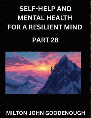 Milton John Goodenough - Self-help and Mental Health for a Resilient Mind (Part 28), Häftad. Tillgänglighet: Lägg i varukorg