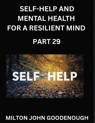 Milton John Goodenough - Self-help and Mental Health for a Resilient Mind (Part 29), Häftad. Tillgänglighet: Lägg i varukorg