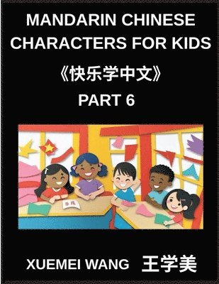 Xuemei Wang - Mandarin Chinese Characters for Kids (Part 6)- Step into Chinese Easy, Fun, and Effective Learning, Häftad