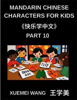 Xuemei Wang - Mandarin Chinese Characters for Kids (Part 10)- Chinese Characters Made Fun Simple Steps to Fluent Reading, Häftad