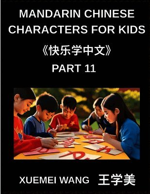 Xuemei Wang - Mandarin Chinese Characters for Kids (Part 11)- Mandarin Made Easy Fun Learning for Every Skill Level, Häftad