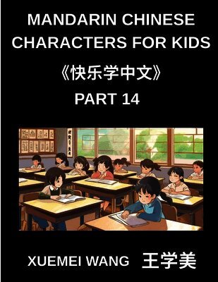 Xuemei Wang - Mandarin Chinese Characters for Kids (Part 14)- Chinese Characters Unlocked, Simple, Playful Learning for Kids, Beginners, and Beyond (HSK All Levels Covered), Häftad