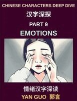Yan Guo - Chinese Characters Deep Dive (Part 9)- Emotions, Feelings & Descriptive Language in Mandarin Chinese, Beginner to Intermediate Guide, Häftad