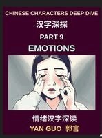 Yan Guo - Chinese Characters Deep Dive (Part 9)- Emotions, Feelings & Descriptive Language in Mandarin Chinese, Beginner to Intermediate Guide, Inbunden