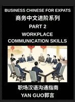 Yan Guo - Business Chinese for Expats (Part 2)- Foundations for Expats, Complete Beginner Guide to Mandarin for Workplace Communication, Professional Etiquette, and Real Life Business Conversations in Chinese Culture, Inbunden