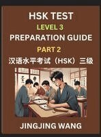 Jingjing Wang - HSK Test Level 3 Preparation Guide (Part 2)- A Beginner's Study Material to Self-learn Mandarin Chinese Characters, Words, Example Sentences, Vocabulary, Essays and Stories to Pass Hanyu Shuiping Kaoshi, Easy Lessons, Books for HSK All Levels, Inbunden