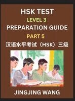 Jingjing Wang - HSK Test Level 3 Preparation Guide (Part 5)- A Beginner's Study Material to Self-learn Mandarin Chinese Characters, Words, Example Sentences, Vocabulary, Essays and Stories to Pass Hanyu Shuiping Kaoshi, Easy Lessons, Books for HSK All Levels, Inbunden