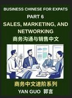 Yan Guo - Business Chinese for Expats (Part 6)- Sales, Marketing, Networking, and Real-World Communication Skills in Mandarin, Inbunden