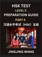 Jingjing Wang - HSK Test Level 5 Course Preparation Guide (Part 4)- A Beginner's Course Study Material to Self-learn Mandarin Chinese Characters, Words, Example Sentences, Vocabulary, Essays and Stories to Pass Hanyu Shuiping Kaoshi, Easy Lessons, Books for HSK All Levels, Inbunden. Tillgänglighet: Lägg i varukorg