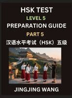 Jingjing Wang - HSK Test Level 5 Course Preparation Guide (Part 5)- A Beginner's Course Study Material to Self-learn Mandarin Chinese Characters, Words, Example Sentences, Vocabulary, Essays and Stories to Pass Hanyu Shuiping Kaoshi, Easy Lessons, Books for HSK All Levels, Inbunden. Tillgänglighet: Lägg i varukorg