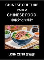Lixin Zeng - Chinese Culture (Part 2)- Chinese Food, Learn Mandarin Chinese Language, Discover Ancient History and Culture, Reading Chinese Characters, Words, Paragraphs, Short Stories and Essays, Easy Lessons for Beginners, English, Pinyin, Intermediate and Advanced L, Inbunden