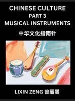 Lixin Zeng - Chinese Culture (Part 3)- Chinese Music Instruments, Learn Mandarin Chinese Language, Discover Ancient History and Culture, Reading Chinese Characters, Words, Paragraphs, Short Stories and Essays, Easy Lessons for Beginners, English, Pinyin, Intermediate a, Inbunden. Tillgänglighet: Lägg i varukorg