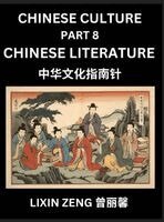 Lixin Zeng - Chinese Culture (Part 8)- Chinese Literature, Learn Mandarin Chinese Language, Discover Ancient History and Culture, Reading Chinese Characters, Words, Paragraphs, Short Stories and Essays, Easy Lessons for Beginners, English, Pinyin, Intermediate and Adva, Inbunden