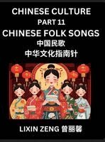 Lixin Zeng - Chinese Culture (Part 11)- Chinese Folk Songs Explained, Learn Mandarin Chinese Language, Discover Ancient History and Culture, Reading Chinese Characters, English, Pinyin, HSK All Levels, Inbunden