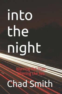 into the night: blurring the lines...blurring the lies 1