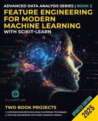 bokomslag Feature Engineering for Modern Machine Learning with Scikit-Learn: Advanced Data Science and Practical Applications