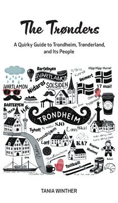 bokomslag The Trønders - A Quirky Guide to Trondheim, Trønderland and Its People.