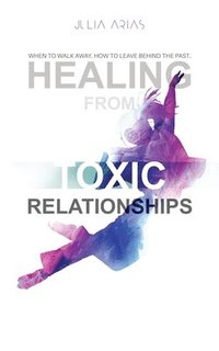 bokomslag Healing from Toxic Relationships