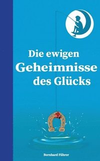 bokomslag Die ewigen Geheimnisse des Glcks