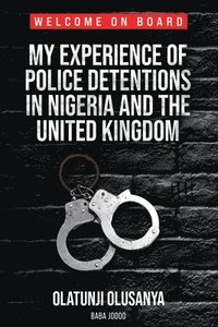 bokomslag My Experience of Police Detentions in Nigeria and the United Kingdom