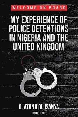 My Experience of Police Detentions in Nigeria and the United Kingdom 1