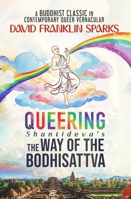 David Franklin Sparks, Shantideva - Queering Shantideva's the Way of the Bodhisattva, Inbunden