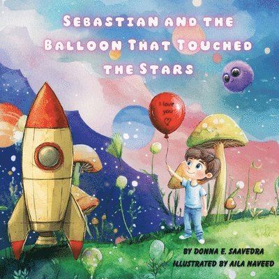 Donna E Saavedra, Donna E. Saavedra, Mong-Tuyen Hetland - Sebastian and the Balloon That Touched the Stars, Häftad