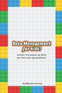 bokomslag Data Management for Kids: Unlock the Power of Data for the Next Generation!