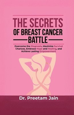 bokomslag The Secrets of Breast Cancer Battle