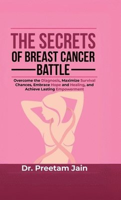 bokomslag The Secrets of Breast Cancer Battle