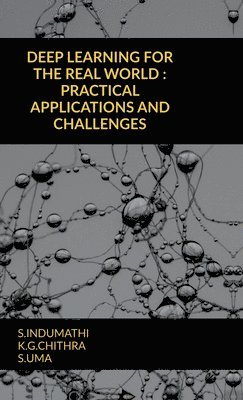 S Indumathi, S. Indumathi, S.INDUMATHI - Deep Learning for the Real World, Inbunden