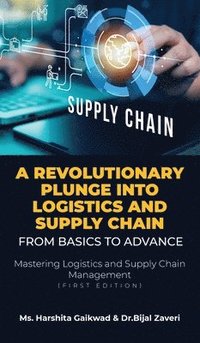 bokomslag A Revolutionary Plunge into logistics and Supply Chain