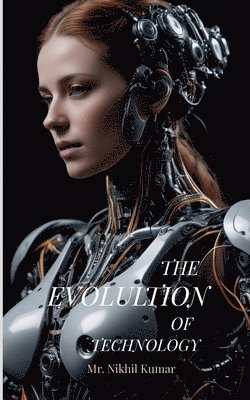 Mr Nikhil Kumar, Mr. NIKHIL KUMAR, Nikhil Kumar - Evolution of Technology, Häftad