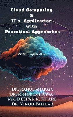 Cloud Computing & IT's Application with Pracatical Approaches 1