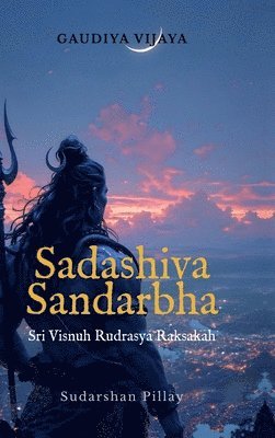 Sudarshan Pillay - Sadashiva Sandarbha, Inbunden