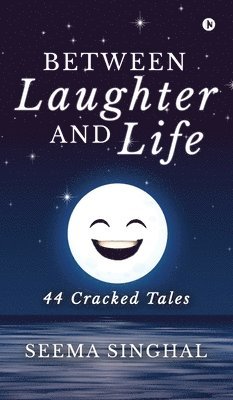 bokomslag Between Laughter and Life: 44 Cracked Tales