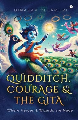 Dinakar Velamuri - Quidditch, Courage and the Gita, Häftad