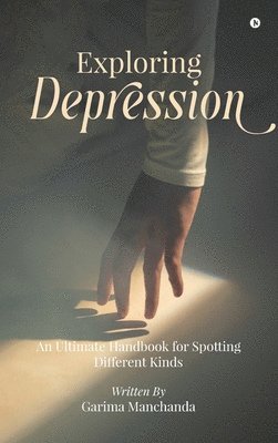 Garima Manchanda - Exploring Depression, Inbunden