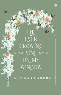 bokomslag Ever-Growing Vine on my Window