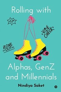 bokomslag Rolling with Alphas, GenZ and Millennials