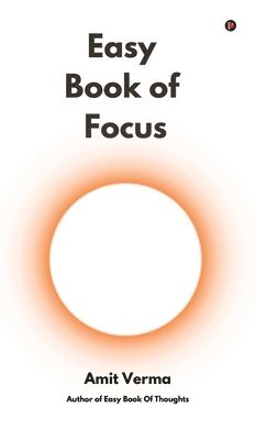 Amit Verma - Easy Book of Focus, Inbunden